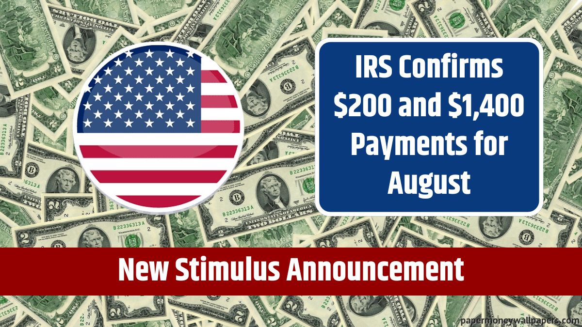 New Stimulus Announcement - IRS Confirms $200 and $1,400 Payments for August