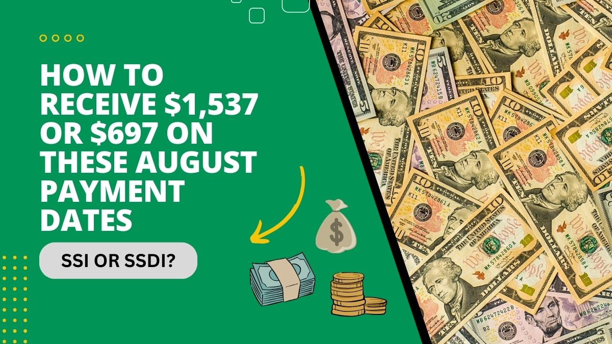 SSI or SSDI? How to Receive $1,537 or $697 on These August Payment Dates