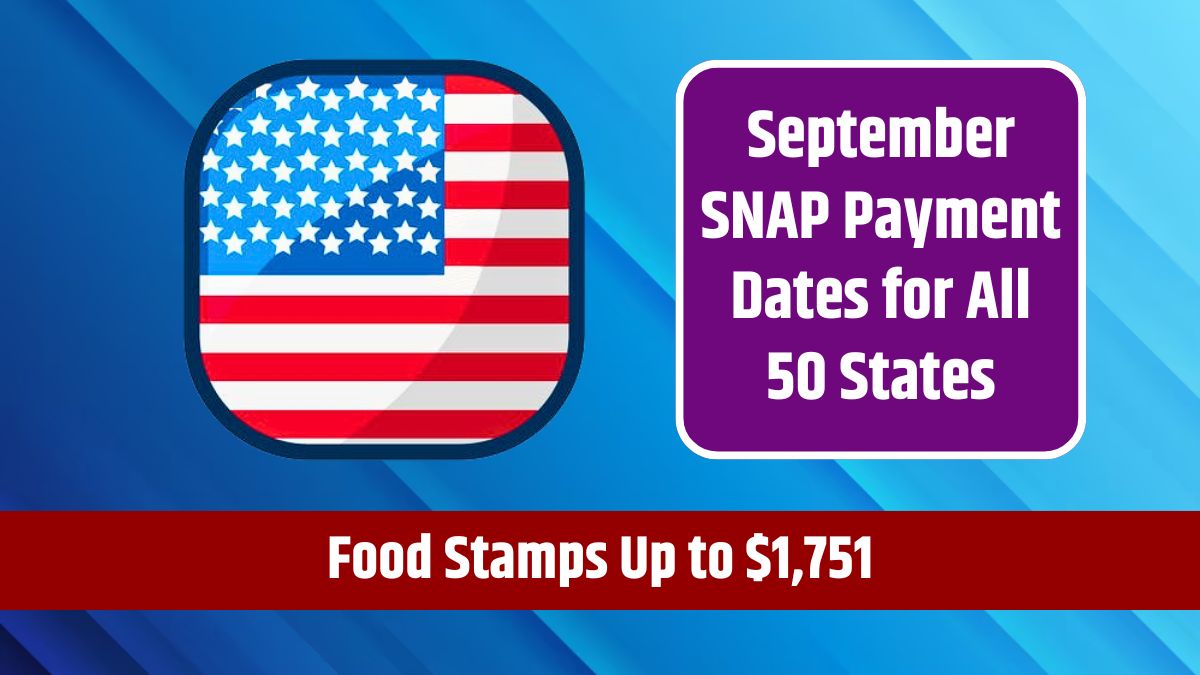 September SNAP Payment Dates for All 50 States - Food Stamps Up to $1,751